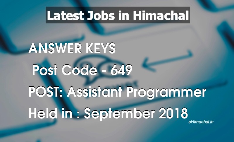 Answer Key Previous Year Assistant Programmer Post Code 649 held on September 2018 - Answer Keys