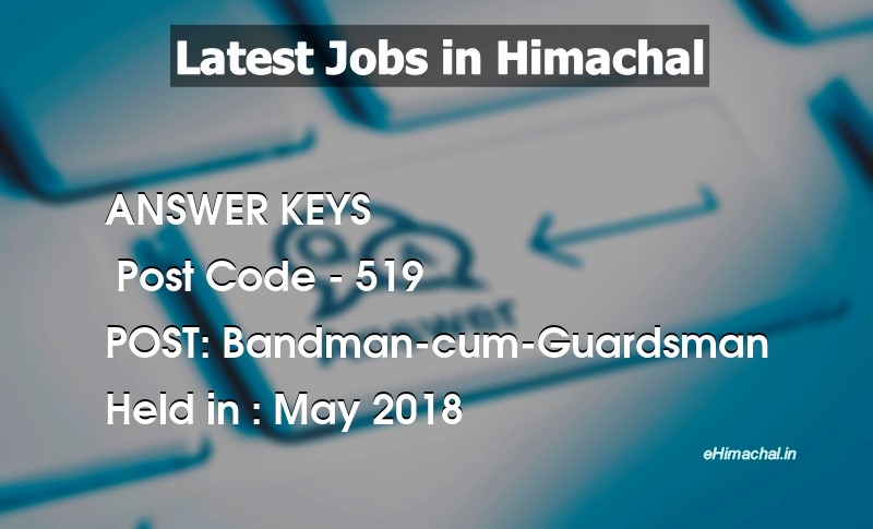 Answer Key Previous Year Bandman Cum Guardsman Post Code 519 held on May 2018 - Answer Keys