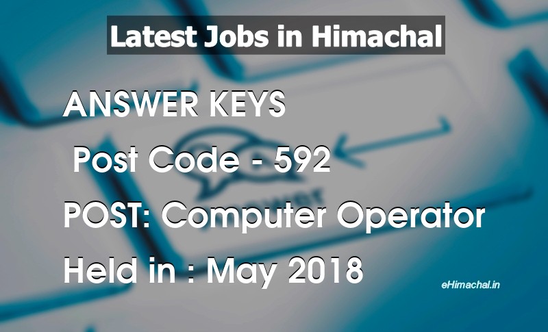 Answer Key Previous Year Computer Operator Post Code 592 held on May 2018 - Answer Keys