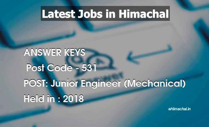 Answer Key Previous Year J.E. Mechanical Post Code 531 held on 2018 - Answer Keys