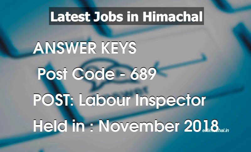 Answer Key Previous Year Labour Inspector Post Code 689 held on November 2018 - Answer Keys