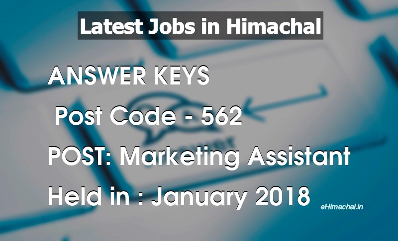 Answer Key Previous Year Marketing Assistant Post Code 562 held on January 2018 - Answer Keys