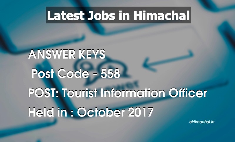 Answer Key Previous Year Tourist Information Officer Post Code 558 held on October 2017  - Answer Keys