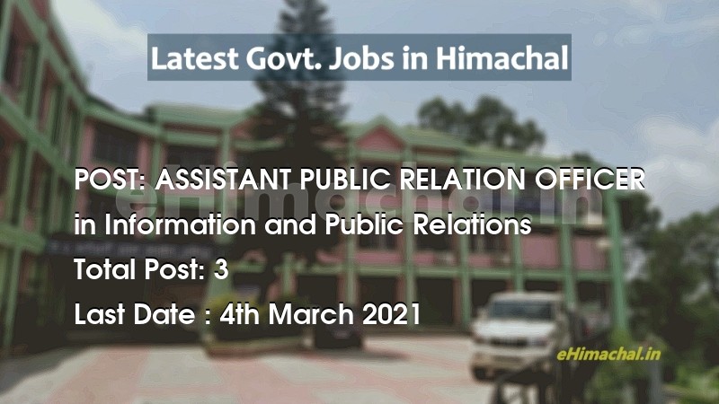 ASSISTANT PUBLIC RELATION OFFICER recruitment in Himachal in Information and Public Relations total Vacancies 3 - Job Alerts