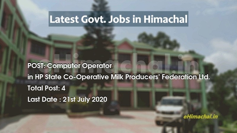 Computer Operator recruitment in Himachal in HP State Co-Operative Milk Producers’ Federation Ltd. total Vacancies 4 - Job Alerts