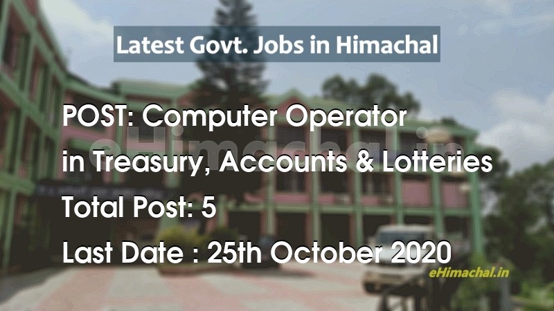 Computer Operator recruitment in Himachal in Treasury, Accounts & Lotteries total Vacancies 5 - Job Alerts