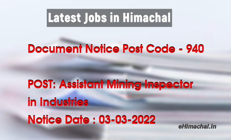 Document Notice HPSSSB Post Code 940 for the post of Assistant Mining Inspector Notified on 04 March 22 - Document Notice