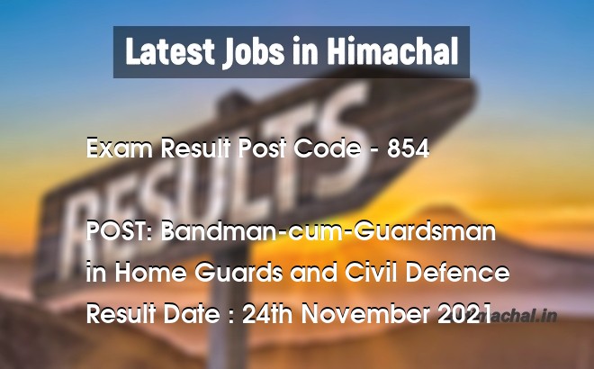 Exam Result HPSSSB Post Code 854 for the post of Bandman-cum-Guardsman Notified on 25 November 21 - Exam Results