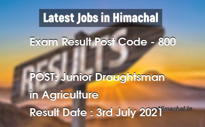 Exam Result HPSSSB Post Code 800 for the post of Junior Draughtsman Notified on 03 July 21 - Exam Results