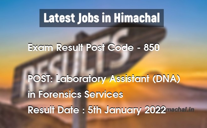 Exam Result HPSSSB Post Code 850 for the post of Laboratory Assistant (DNA) Notified on 06 January 22 - Exam Results