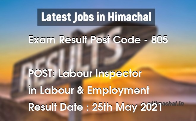 Exam Result HPSSSB Post Code 805 for the post of Labour Inspector Notified on 25 May 21 - Exam Results