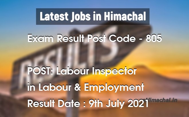 Exam Result HPSSSB Post Code 805 for the post of Labour Inspector Notified on 10 July 21 - Exam Results