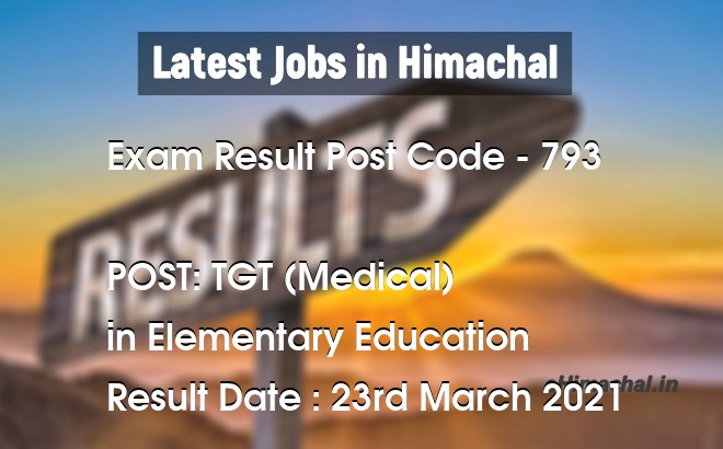 Exam Result HPSSSB Post Code 793 for the post of TGT (Medical) Notified on 23 March 21 - Exam Results