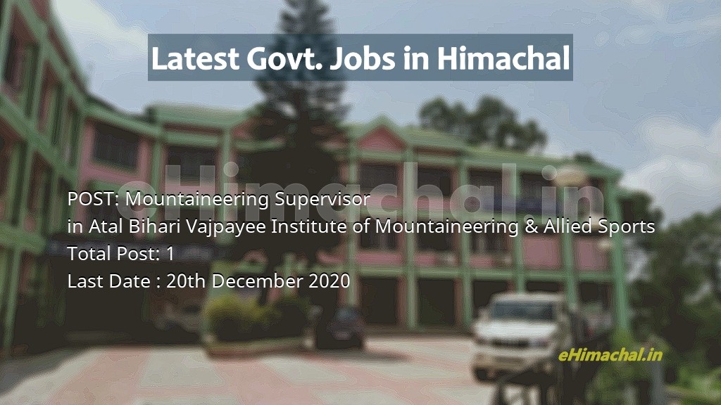 1 Post of Mountaineering Supervisor in Himachal in Atal Bihari Vajpayee Institute of Mountaineering & Allied Spo - Job Alerts