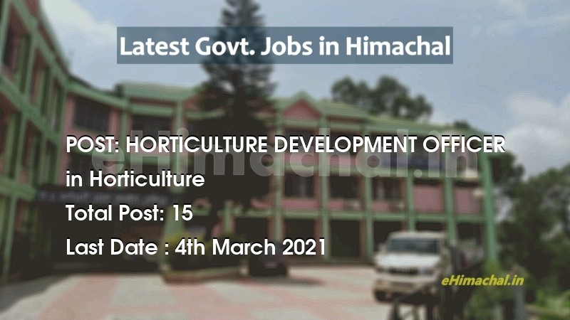 HORTICULTURE DEVELOPMENT OFFICER recruitment in Himachal in Horticulture total Vacancies 15 - Job Alerts