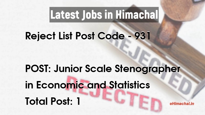 HPSSC Rejection List for the Post of Junior Scale Stenographer Post Code 931 Due to fee not received notified on 03 March 22   - Reject Lists
