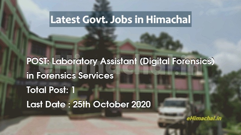 Laboratory Assistant (Digital Forensics) recruitment in Himachal in Forensics Services total Vacancy 1 - Job Alerts