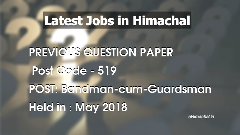 Question Paper Previous Year Bandman Cum Guardsman Post Code 519 held on May 2018 - Previous Papers