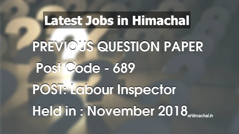 Question Paper Previous Year Labour Inspector Post Code 689 held on November 2018 - Previous Papers