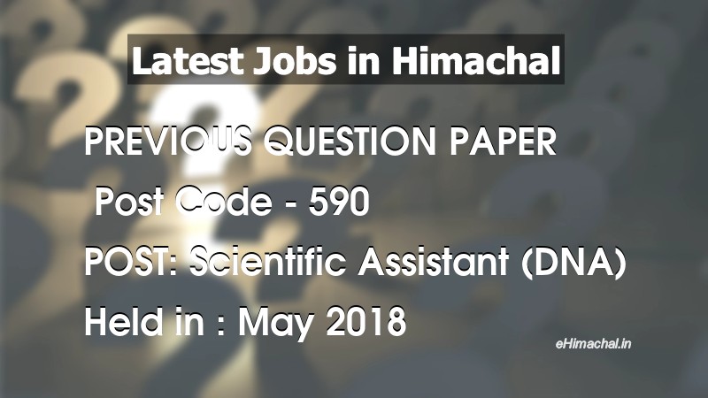 Question Paper Previous Year Scientific Assistant Post Code 590 held on May 2018 - Previous Papers