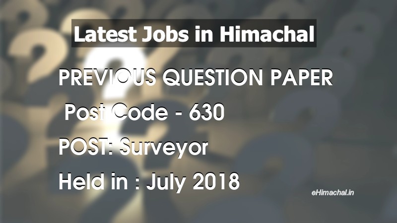 Question Paper Previous Year Surveyor Post Code 630 held on July 2018 - Previous Papers