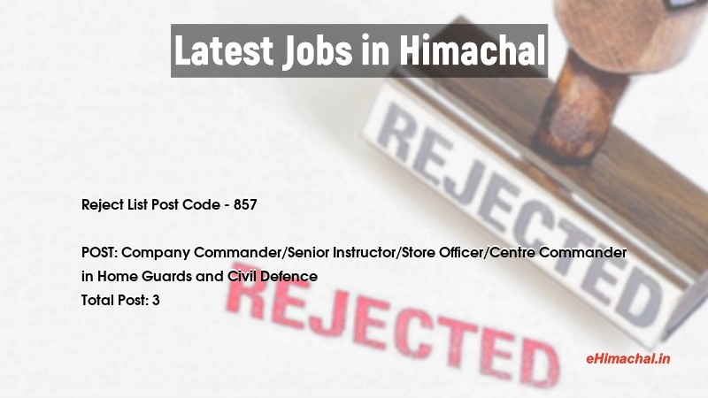 Reject List HPSSSB Post Code 857 for the post of Company Commander/Senior Instructor/Store Officer/Centre Commander Notified  - Reject Lists