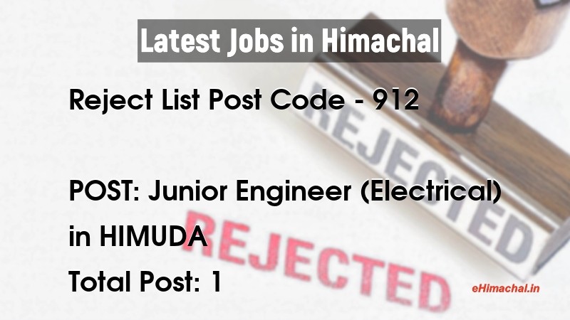 Reject List HPSSSB Post Code 912 for the post of Junior Engineer (Electrical) Notified on 13 July 21 - Reject Lists