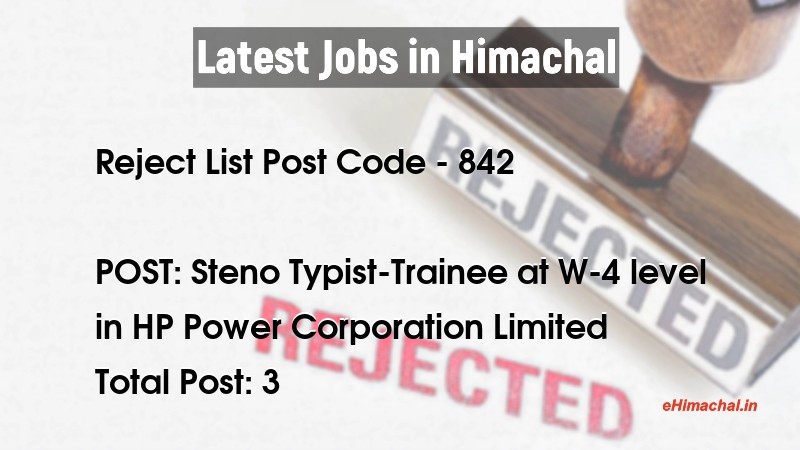 Reject List HPSSSB Post Code 842 for the post of Steno Typist-Trainee at W-4 level Notified  - Reject Lists