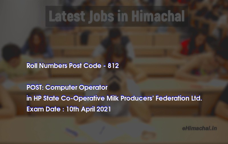 Roll Numbers HPSSSB Post Code 812 for the post of Computer Operator Notified on 05 April 21 - Roll Numbers