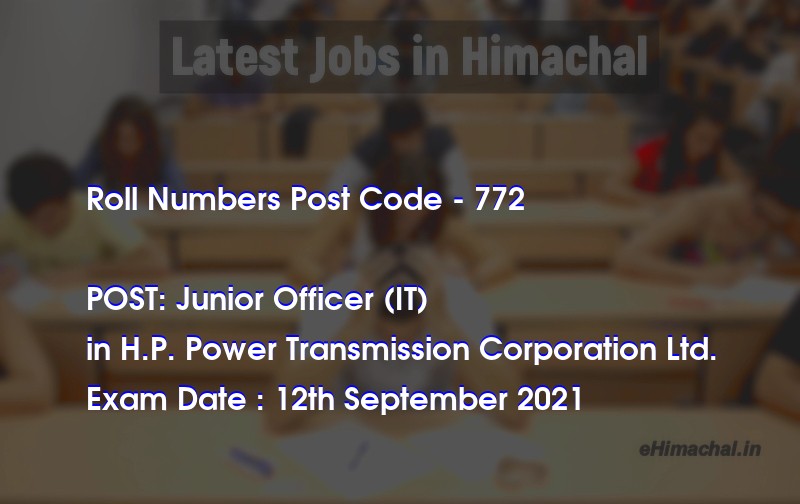 Roll Numbers HPSSSB Post Code 772 for the post of Junior Officer (IT) Notified on 01 September 21 - Roll Numbers