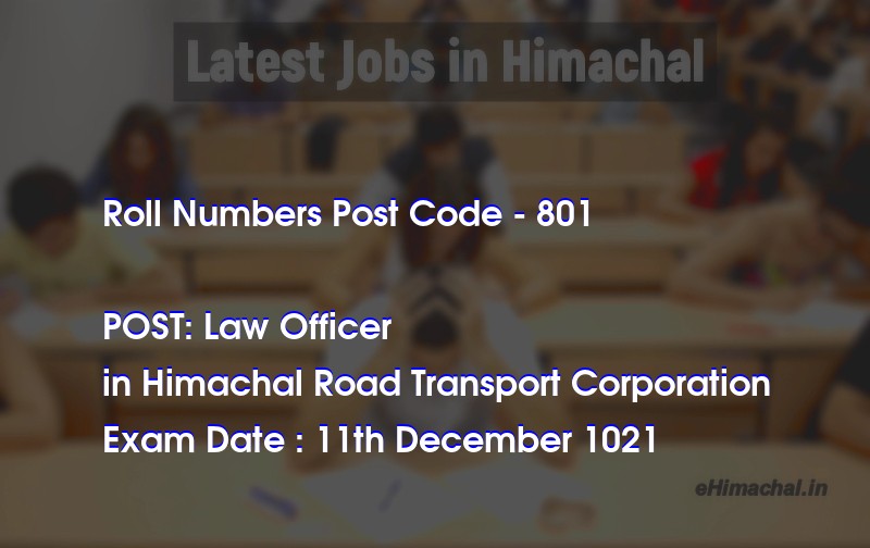 Roll Numbers HPSSSB Post Code 801 for the post of Law Officer Notified on 26 November 21 - Roll Numbers