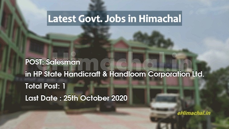 Salesman recruitment in Himachal in HP State Handicraft & Handloom Corporation Ltd. total Vacancy 1 - Job Alerts