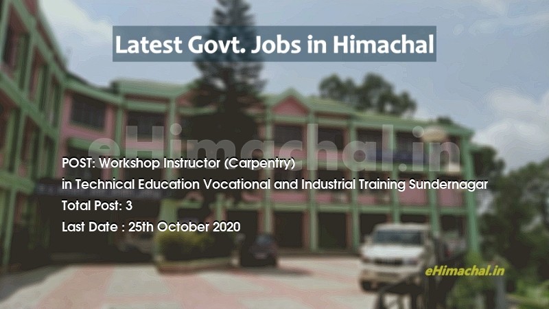 Workshop Instructor (Carpentry) recruitment in Himachal in Technical Education Vocational and Industrial Training Sundernagar total Vacancies 3 - Job Alerts